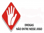 Notícia: PARTICIPE DA CAMPANHA DROGAS, NÃO ENTRE NESSE JOGO