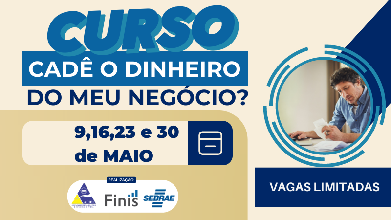 Notícia: INSCRIÇÕES ABERTAS PARA O CURSO: CADÊ O DINHEIRO DO MEU NEGÓCIO?